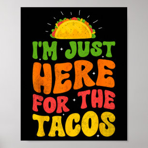 Poster Je Suis Juste Ici Pour Les Tacos Nourriture Drôle