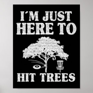 Poster Je suis juste là pour frapper les arbres Blague de