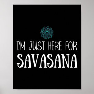 Poster Je suis juste là pour le yoga Savasana
