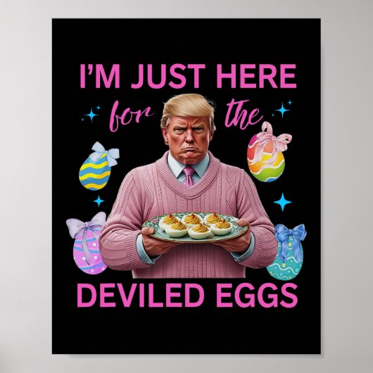 Poster Je suis juste là pour les oeufs dévités Drôle Trum (Devant)
