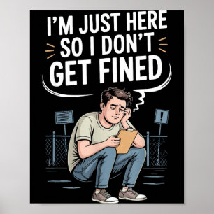 Poster Je suis juste là pour ne pas avoir d'amende