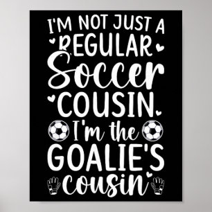 Poster Je suis le gardien de but de football Cousin d'un