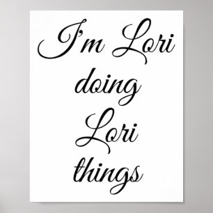 Poster Je suis Lori Faire Lori Choses Drôle Anniversaire