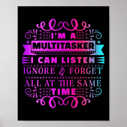 Poster Je Suis Multitasker Je Peux Écouter Ignorer Et Oub (Devant)