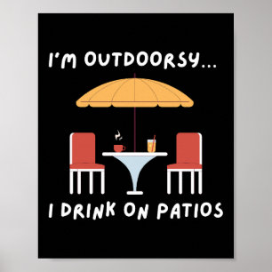 Poster Je suis Outdoorsy... Je bois sur les patios - Amus