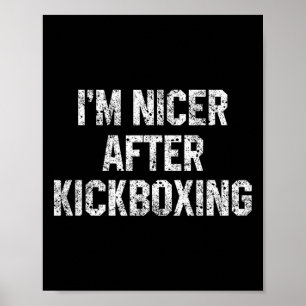 Poster Je suis plus gentil après le kickboxing drôle kick