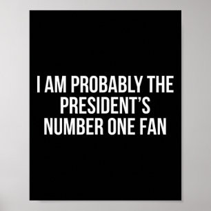 Poster Je suis probablement le plus grand fan du présiden
