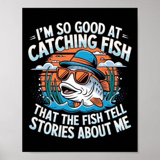 Poster Je suis si doué pour attraper du poisson que les p (Devant)