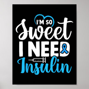 Poster Je suis si doux que j'ai besoin d'insuline Diabète