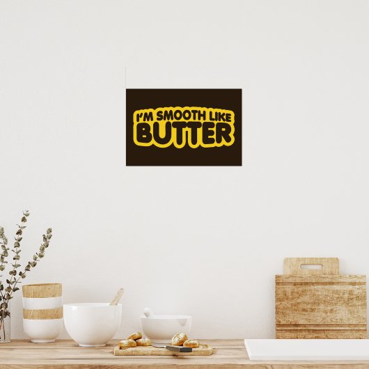 Poster Je suis Smooth Like Butter (Cuisine)
