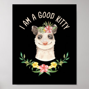 Poster Je suis un bon Kitty drôle mignon Possum Lover cad