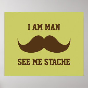 Poster Je suis un homme me voir stacher moustache moustac