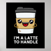 Poster Je suis un latte pour manipuler Sassy Coffee Pun D (Devant)