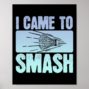 Poster Je Suis Venu À Smash Joueur Badminton Drôle Sport