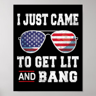 Poster Je Suis Venu Juste Obtenir Lit &amp; Bang 4 juille