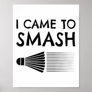Poster Je suis venu pour écraser le volant de badminton s