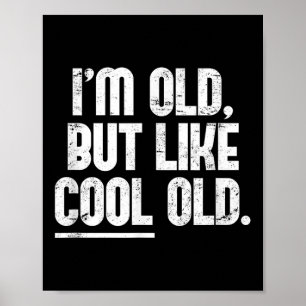 Poster Je Suis Vieux, Mais Comme Un Vieux Cool - Graphiqu