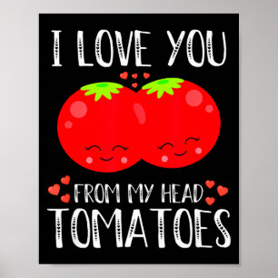Poster Je t'aime dès mes tomates de tête Valentin assorti