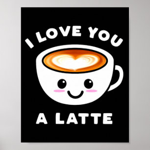 Poster Je t'aime un Latte Drôle Mignon Café Cœur Valenti