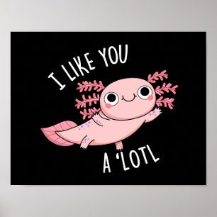 Poster Je T'Aime Un Lotl Drôle Axolotl Pun Dark BG