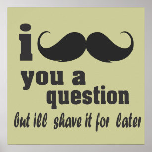 Poster Je te moustache une question