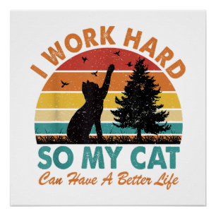 Poster Je travaille dur afin que mon chat puisse avoir un