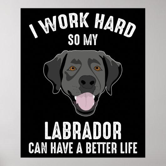 Poster Je Travaille Dur Pour Que Mon Labrador Ait Une Mei (Devant)