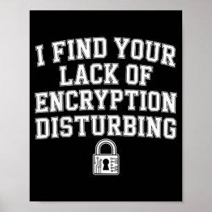 Poster Je trouve votre manque de cryptage perturbant - 