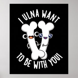Poster Je Ulna Veut Être Avec Toi Jeu de Mots Drôle sur l