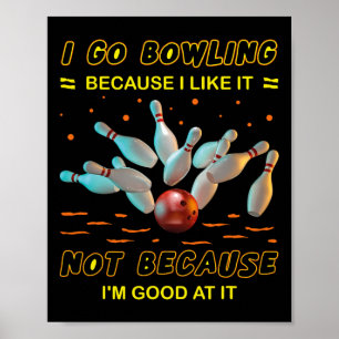 Poster Je vais au bowling parce que je l'aime pas parce q