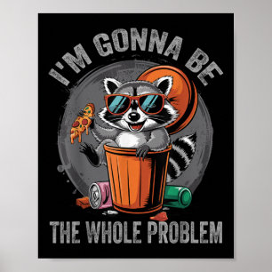 Poster Je Vais Être L'Ensemble Du Problème Raccoon