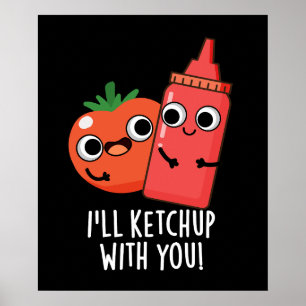 Poster Je vais Ketchup avec vous amusant jeu de nourritur