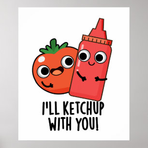 Poster Je vais Ketchup avec vous amusant jeu de nourritur