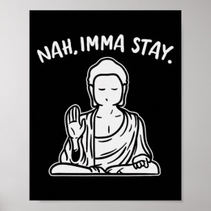 Poster Je vais rester Bouddha drôle Yoga Méditation Zen N