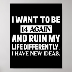 Poster Je veux avoir à nouveau 14 ans et gâcher ma vie di