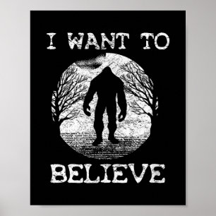 Poster JE VEUX CROIRE Funny Bigfoot Sasquatch Full Moo