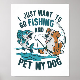 Poster Je veux juste aller à la pêche et caresser mon chi