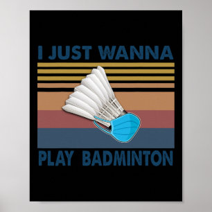 Poster Je Veux Juste Jouer Badminton Funny Player Badmint