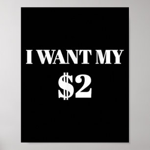 Poster Je Veux Mes Deux Dollars $2 Drôle Citation De Film