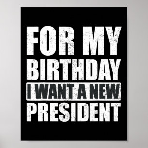 Poster Je Veux Pour Mon Anniversaire Est Un Nouveau Prési