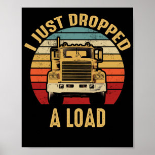 Poster Je Viens De Déposer Un Trucker De Chargement Big R