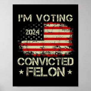 Poster Je Vote Pour Le Condamné Felon Funny Pro Trump