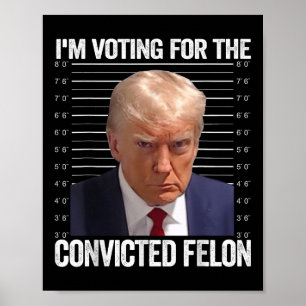 Poster Je Vote Pour Le Condamné Felon Funny Pro Trump