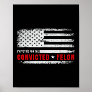 Poster Je Vote Pour Le Condamné Felon Funny Pro Trump