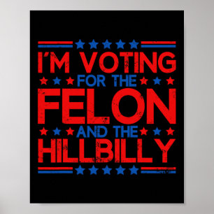 Poster Je vote pour les Felons condamnés et le Hillbi