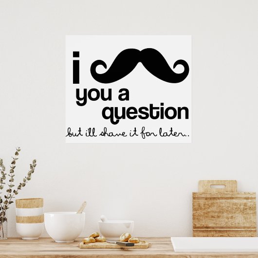Poster Je Vous Moustache Une Pochette De Question (Cuisine)