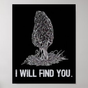 Poster Je Vous Trouverai Morel Champignons Chasse Drôle