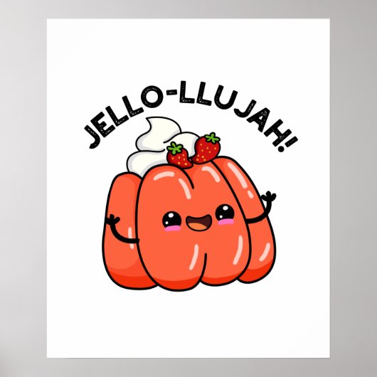 Poster Jello-llujah Funny Jello Pun alimentaire (Devant)