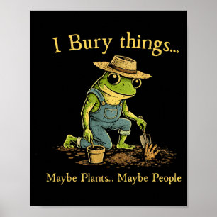 Poster J'enterre des choses peut-être des plantes peut-êt