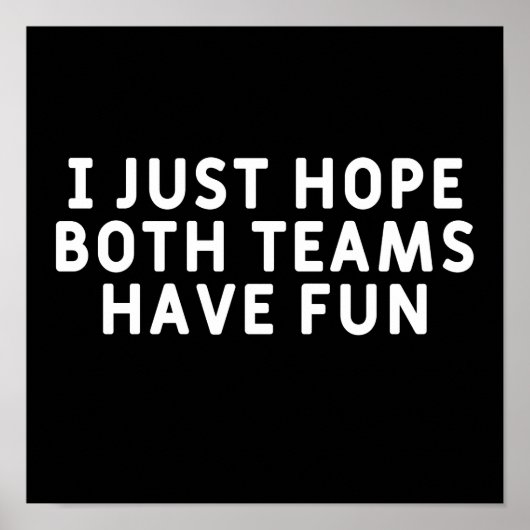 Poster J'Espère Juste Que Les Deux Équipes S'Amusent (Devant)